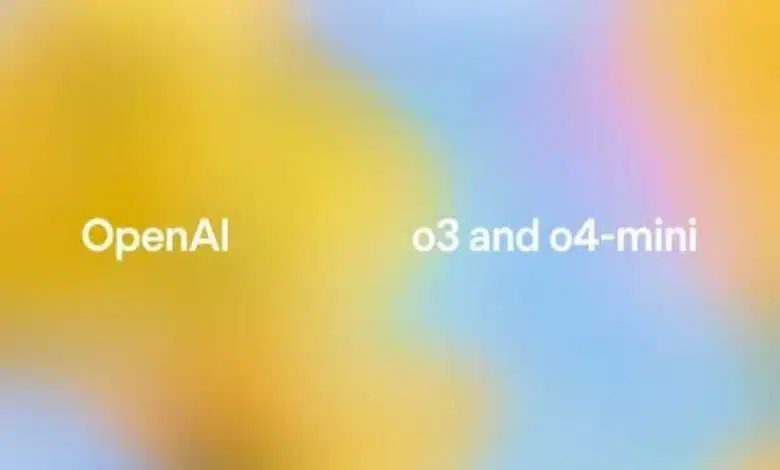 OpenAI تطلق نماذج o3 و o4-mini